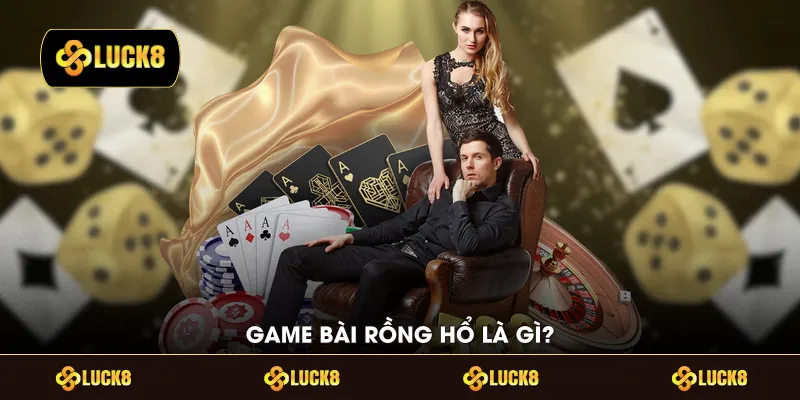 Game bài Rồng Hổ là gì?