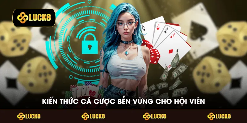 Kiến thức cá cược bền vững cho hội viên